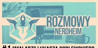 Rozmowy Nerdheim #1: „Malarz” Łukasza Godlewskiego