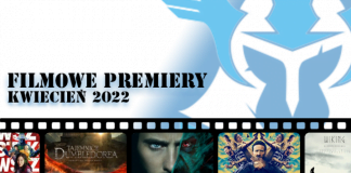 FILMOWE PREMIERY – KWIECIEŃ 2022