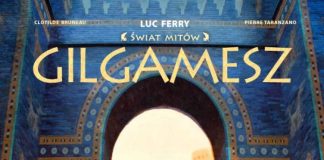 Męska przyjaźń, która nie zestarzała się ani o rok. Recenzja komiksu Świat Mitów. Gilgamesz