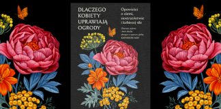 Wszystko zawsze sprowadza się do ziemi. Recenzja książki Dlaczego kobiety uprawiają ogrody